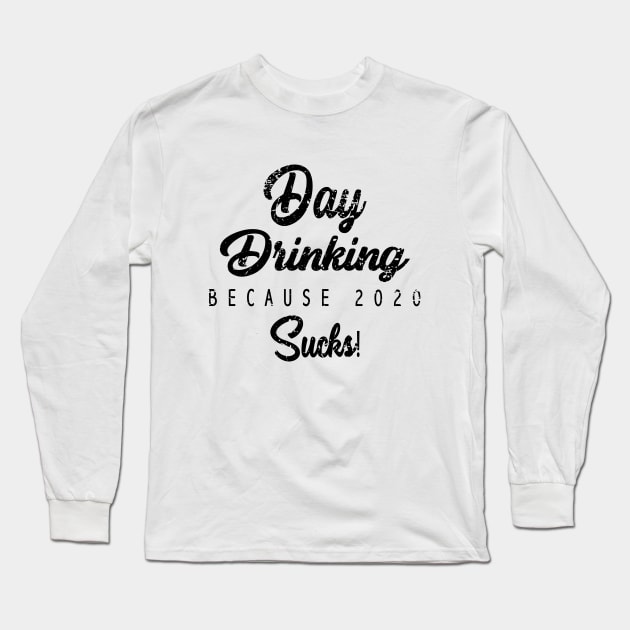 Vintage Woman Day drinking because 2020 sucks quote Long Sleeve T-Shirt by Saymen Design